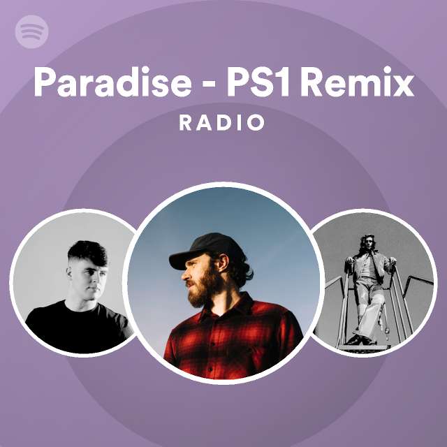Paradise - PS1 Remix Radio - playlist by Spotify | Spotify
