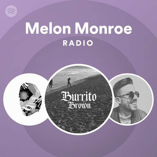 Melon monroe radio playlist by spotify spotify