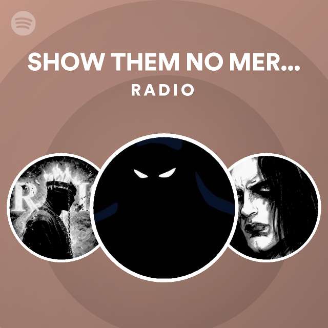 SHOW THEM NO MERCY - remix Radio - playlist by Spotify | Spotify