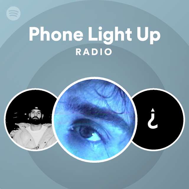 Phone Light Up Radio - playlist by Spotify | Spotify