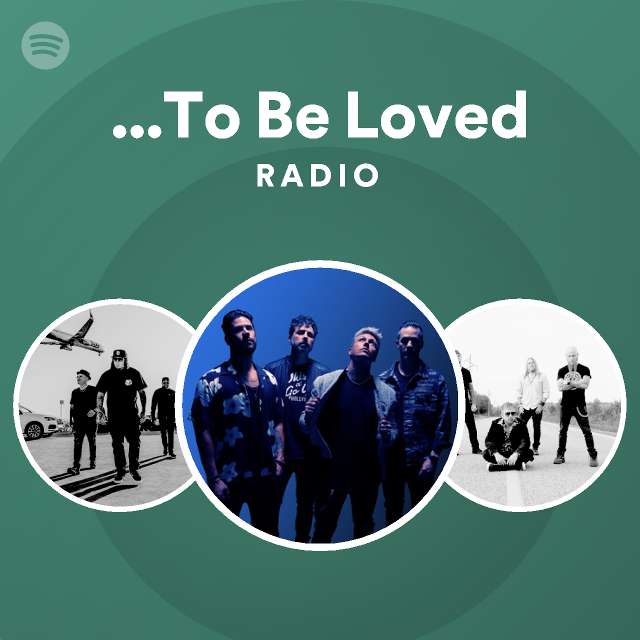 To Be Loved Radio Playlist By Spotify Spotify