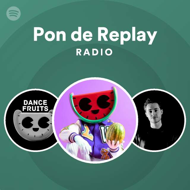 Pon De Replay Radio Playlist By Spotify Spotify