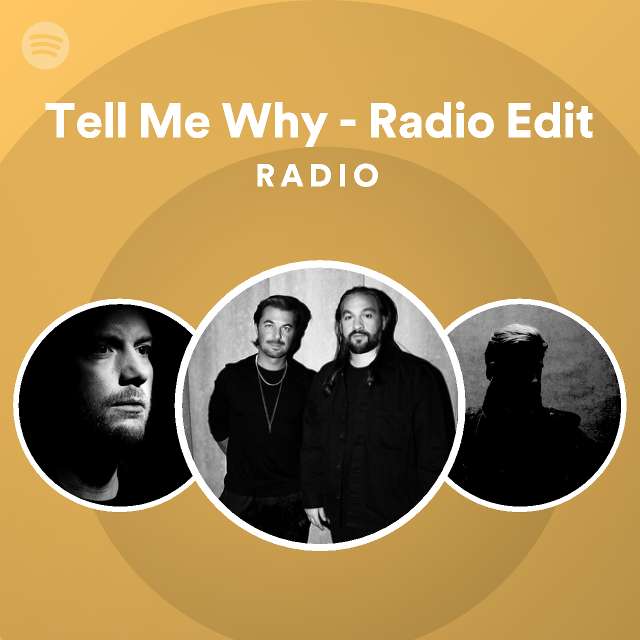 Tell Me Why Radio Edit Radio playlist by Spotify Spotify