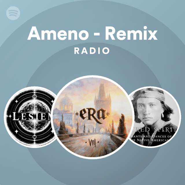 Ameno - Remix Radio - playlist by Spotify | Spotify