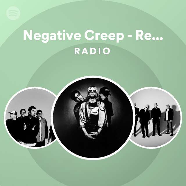 Negative Creep Remastered Radio playlist by Spotify Spotify