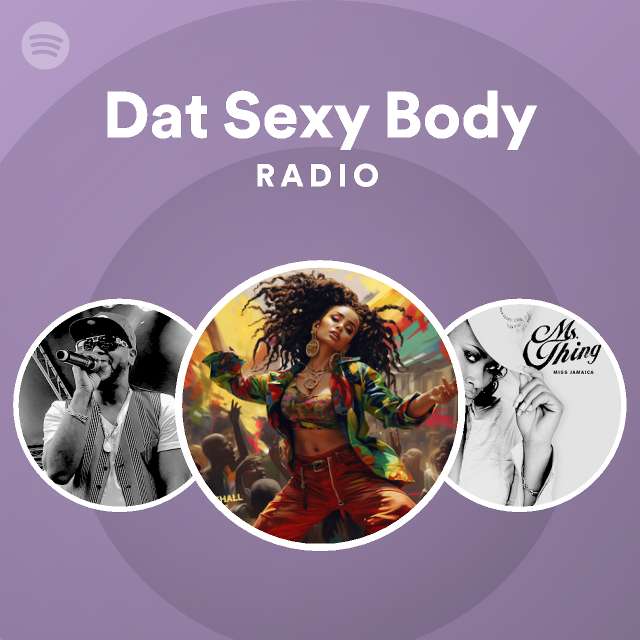 Dat Sexy Body Radio Playlist By Spotify Spotify