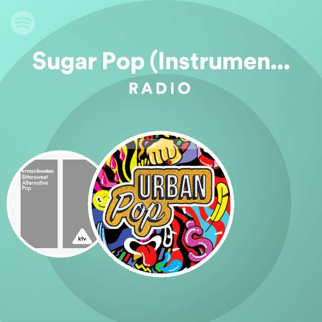 Sugar Pop (Instrumental) Radio playlist by Spotify Spotify