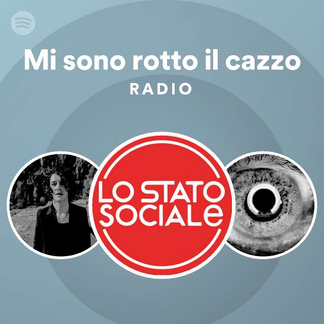 Mi Sono Rotto Il Cazzo Radio Playlist By Spotify Spotify