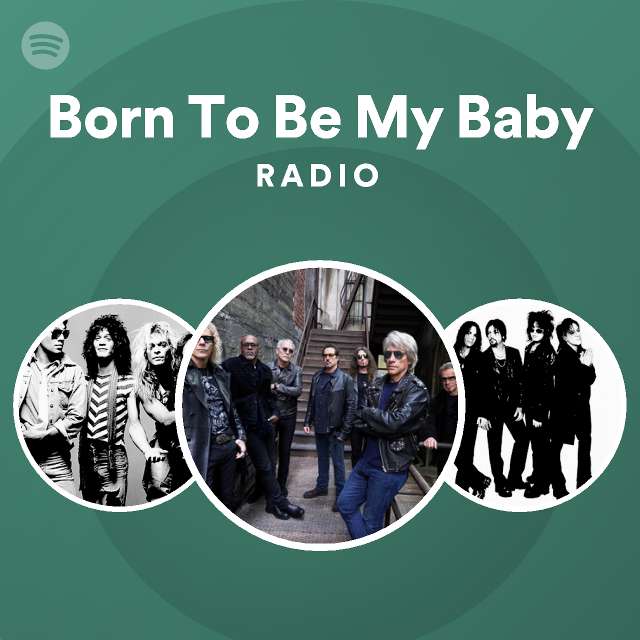 Born To Be My Baby Radio - playlist by Spotify | Spotify