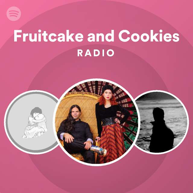 Fruitcake and Cookies Radio playlist by Spotify Spotify