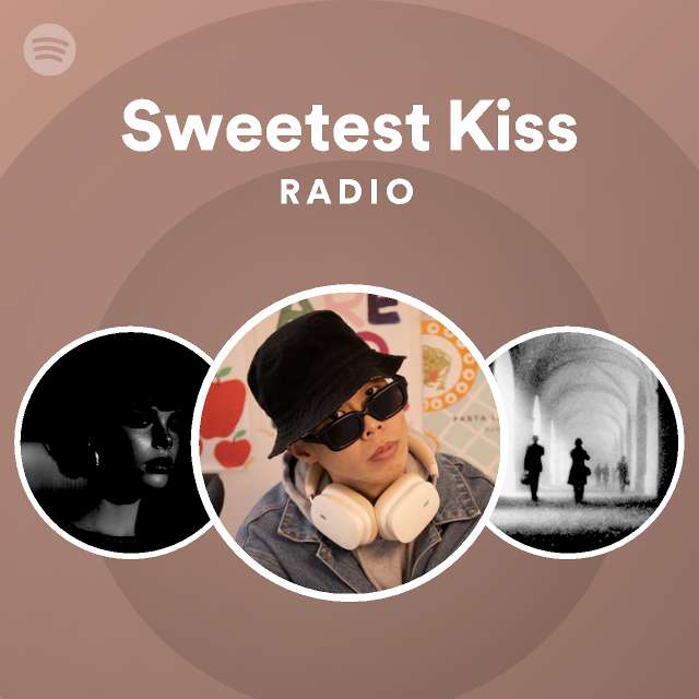 Sweetest Kiss Radio playlist by Spotify Spotify