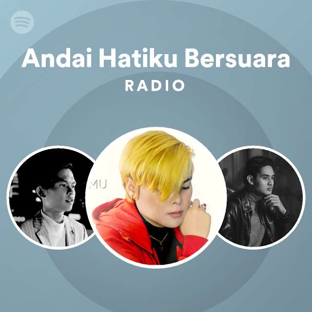 Andai Hatiku Bersuara Radio Playlist By Spotify Spotify