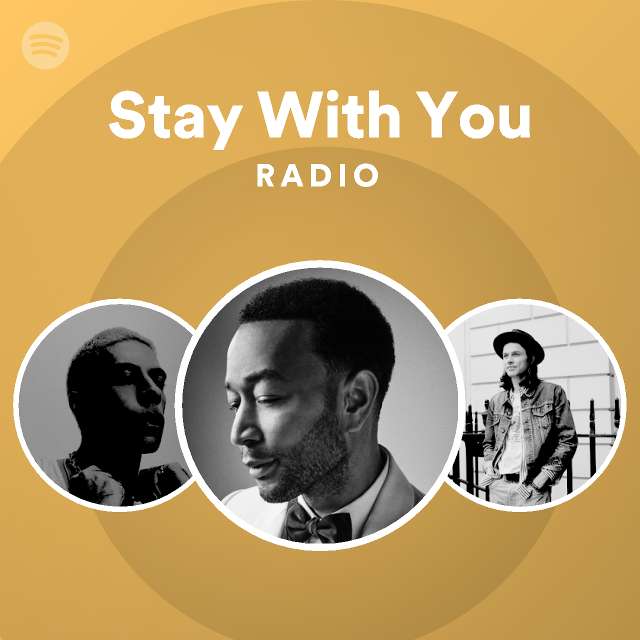 Stay With You Radio - playlist by Spotify | Spotify