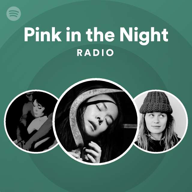 pink-in-the-night-radio-playlist-by-spotify-spotify