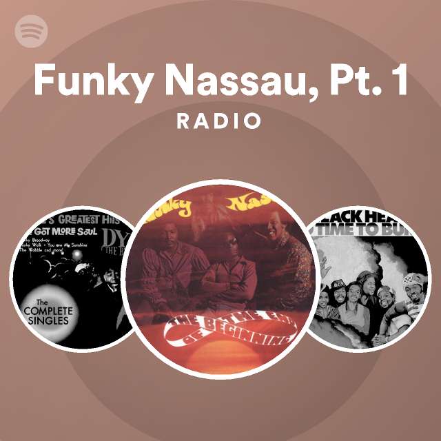 Funky Nassau, Pt. 1 Radio - playlist by Spotify | Spotify