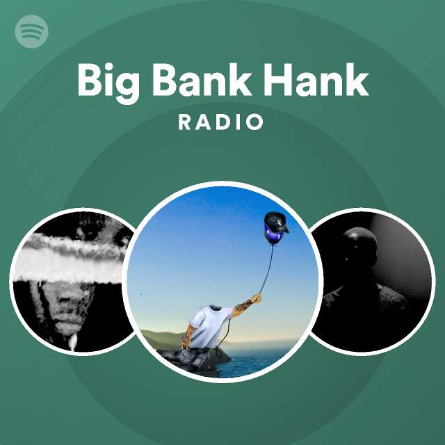 Big bank hank radio playlist by spotify spotify
