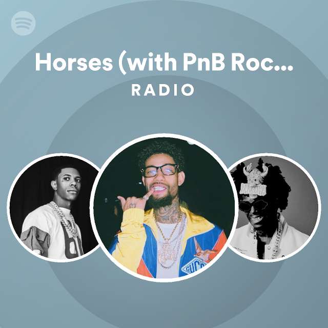 Horses (with PnB Rock, Kodak Black & A Boogie Wit da Hoodie) Radio