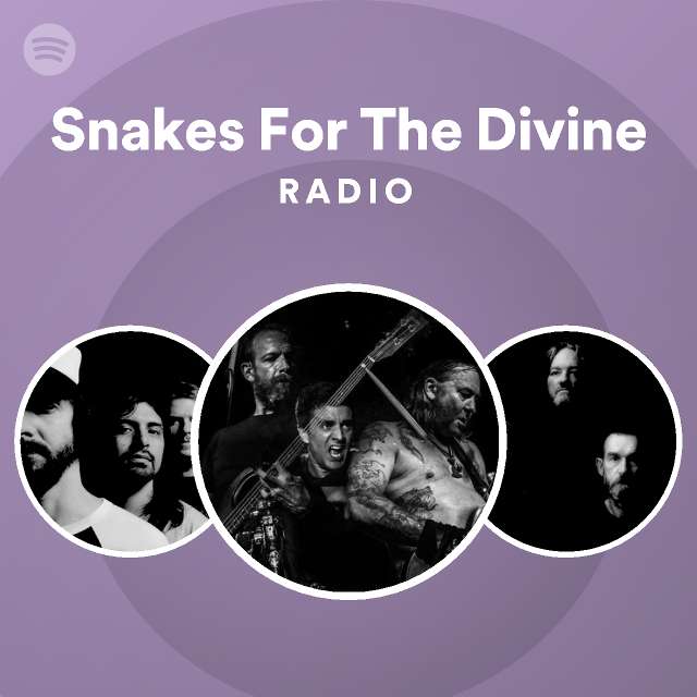 Snakes For The Divine Radio playlist by Spotify Spotify