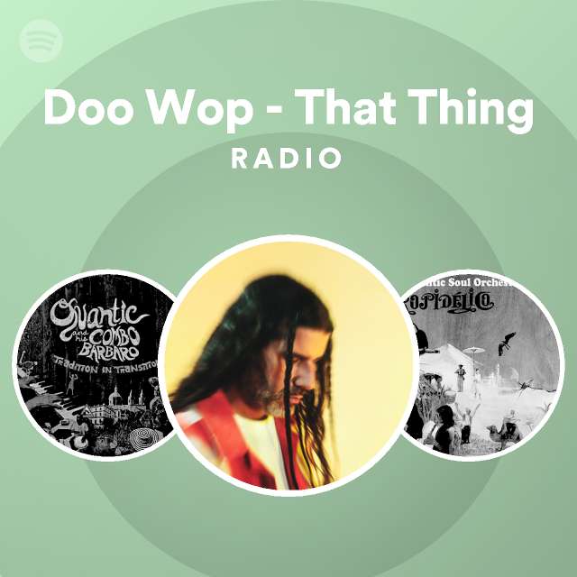 Doo wop that thing radio playlist by spotify spotify