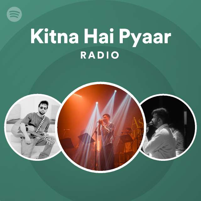 Kitna Hai Pyaar Radio Spotify Playlist