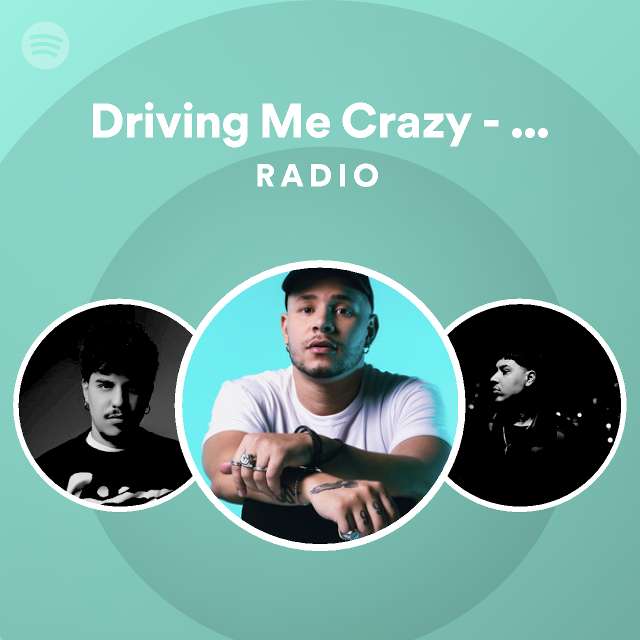 Driving Me Crazy Extended Mix Radio playlist by Spotify Spotify