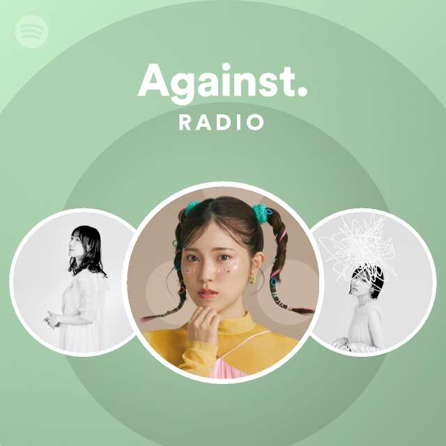 Against. Radio - playlist by Spotify | Spotify