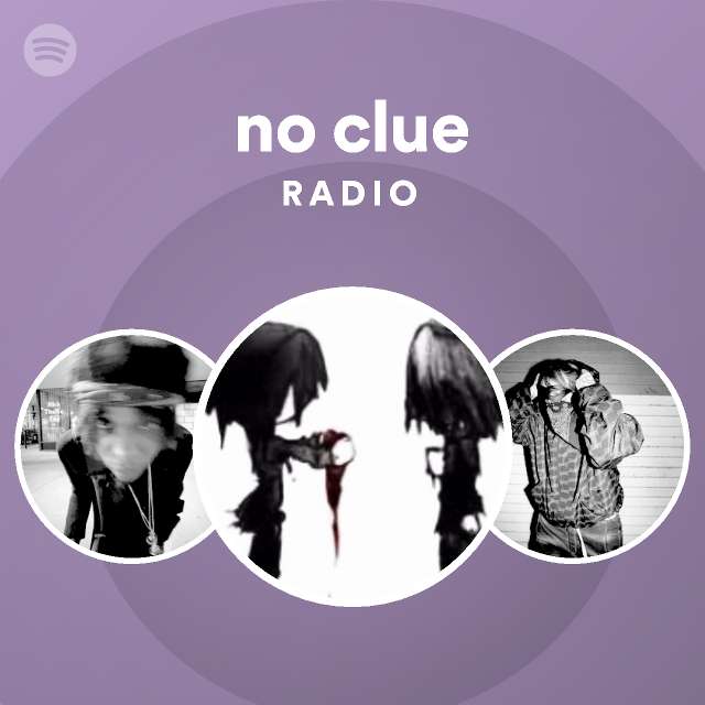 No Clue Radio Playlist By Spotify Spotify