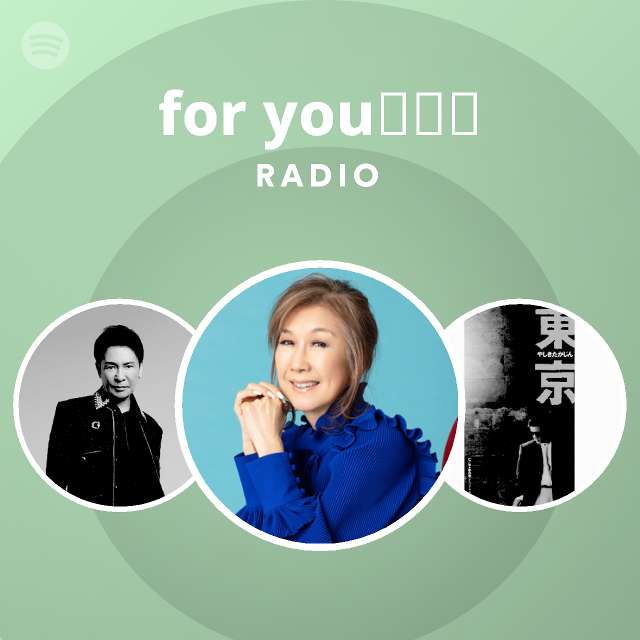 for you・・・ Radio - playlist by Spotify | Spotify