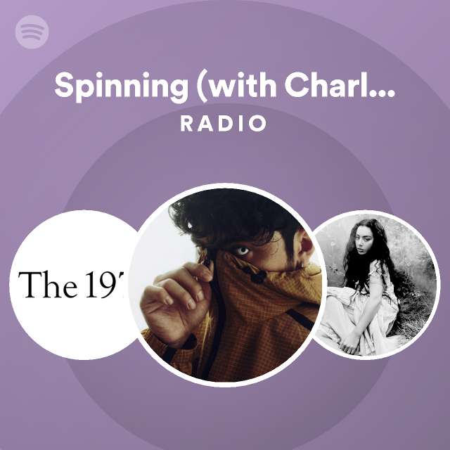 Spinning (with Charli XCX & The 1975) Radio Spotify Playlist