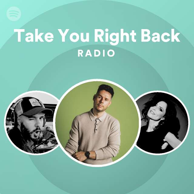 Take You Right Back Radio | Spotify Playlist