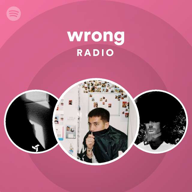 Wrong Radio Playlist By Spotify Spotify