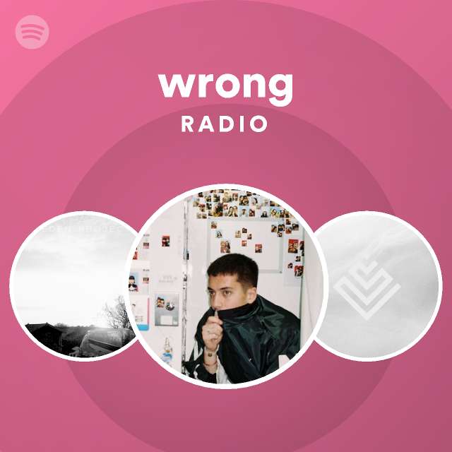 wrong Radio - playlist by Spotify | Spotify
