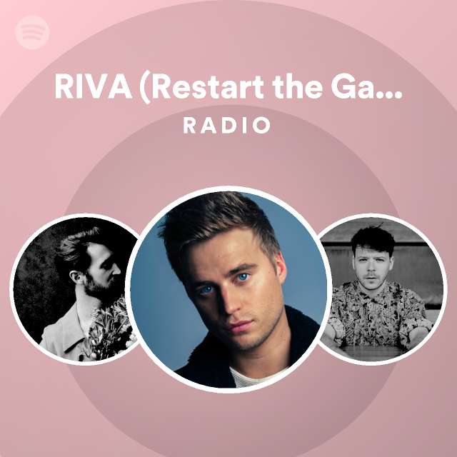 Riva restart the game radio edit radio playlist by spotify spotify