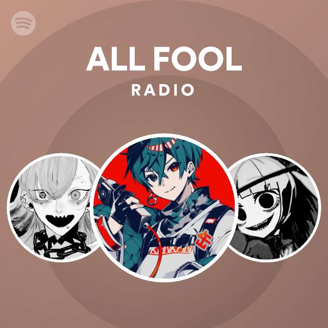 ALL FOOL Radio - playlist by Spotify | Spotify