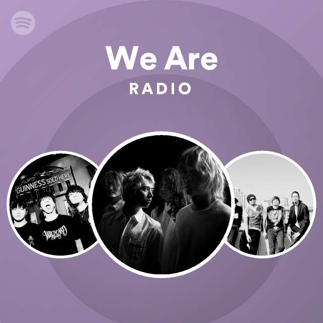 We Are Radio Playlist By Spotify Spotify