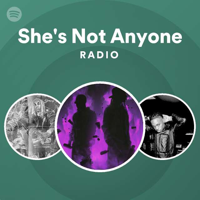 She's Not Anyone Radio - playlist by Spotify | Spotify