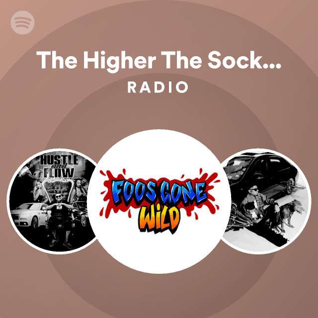 The Higher The Socks (The Downer The Foo) Radio playlist by Spotify