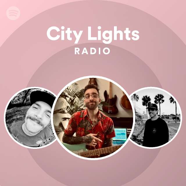 City Lights Radio playlist by Spotify Spotify