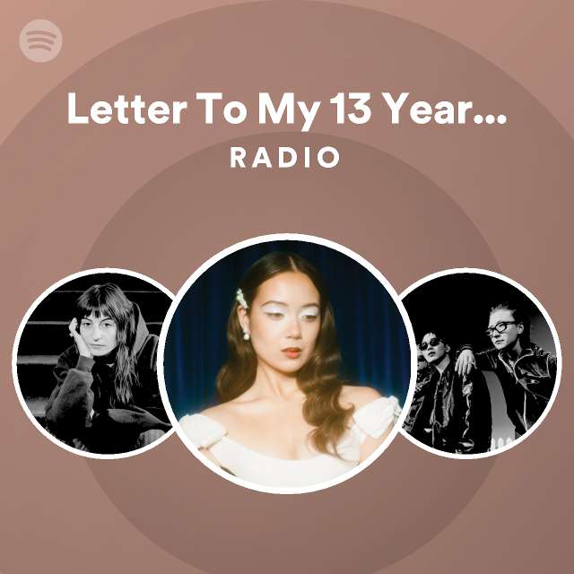 letter-to-my-13-year-old-self-radio-playlist-by-spotify-spotify