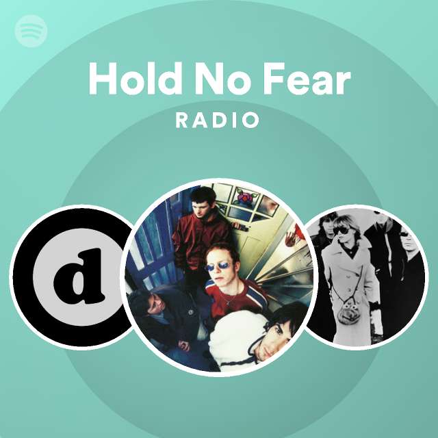 Hold No Fear Radio Playlist By Spotify Spotify