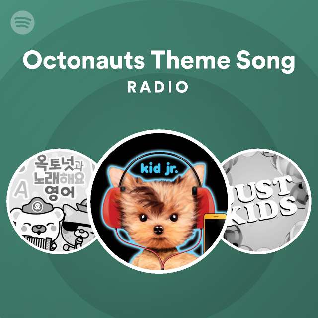 Octonauts Theme Song Radio playlist by Spotify Spotify