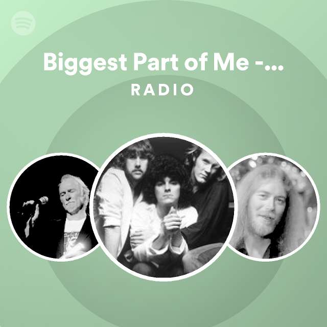 Biggest Part of Me - Remastered Version Radio - playlist by Spotify ...