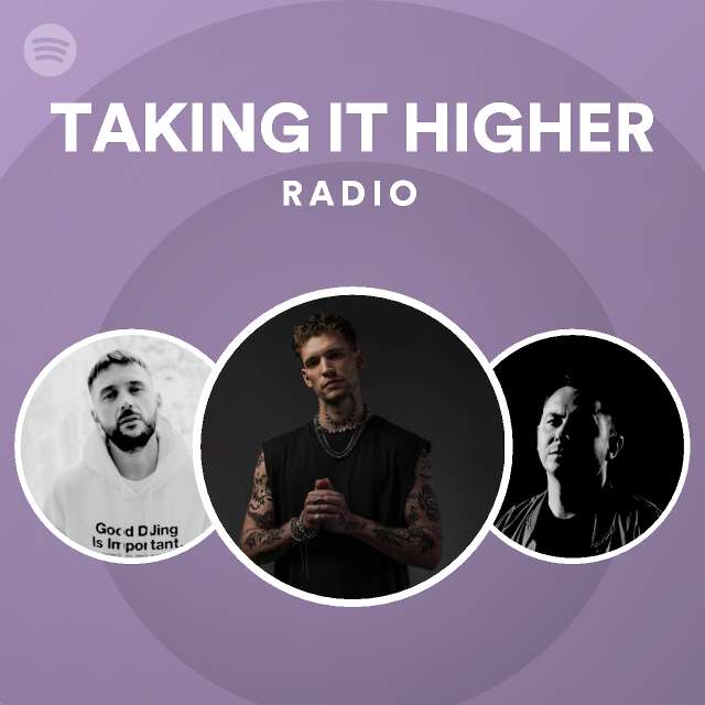 Taking It Higher Radio Playlist By Spotify Spotify