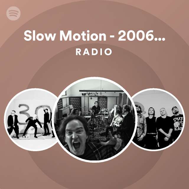 Slow Motion - 2006 Remaster Radio - playlist by Spotify | Spotify