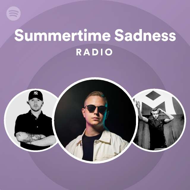 Summertime Sadness Radio - Playlist By Spotify | Spotify