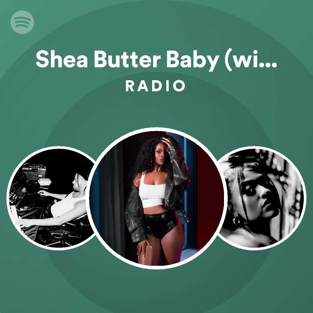 Shea Butter Baby (with J. Cole) Radio playlist by Spotify Spotify