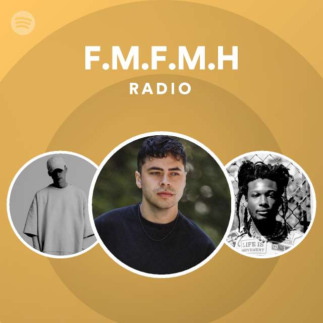 F.M.F.M.H Radio - playlist by Spotify | Spotify