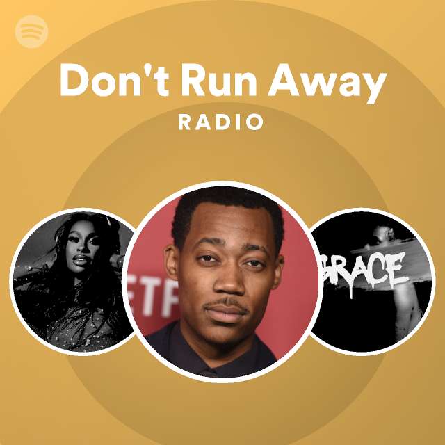 Don't Run Away Radio playlist by Spotify Spotify