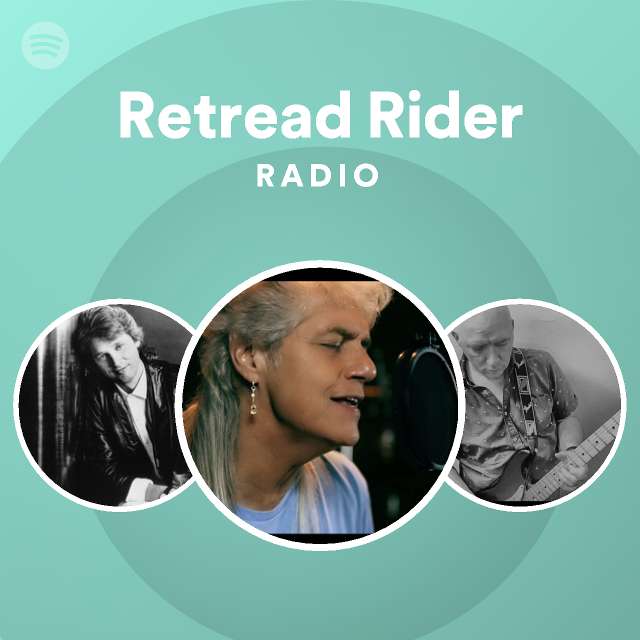 Retread Rider Radio playlist by Spotify Spotify