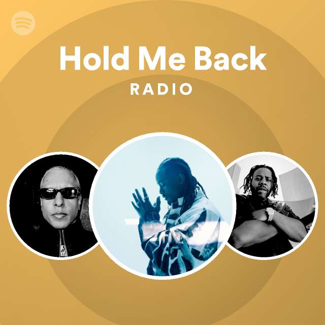 Hold Me Back Radio - playlist by Spotify | Spotify